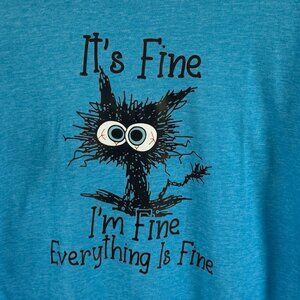 It's Fine I'm Fine Everything is Fine t-shirt